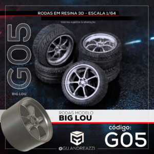 G05 - Big Lou - Rodas 3D para 1/64